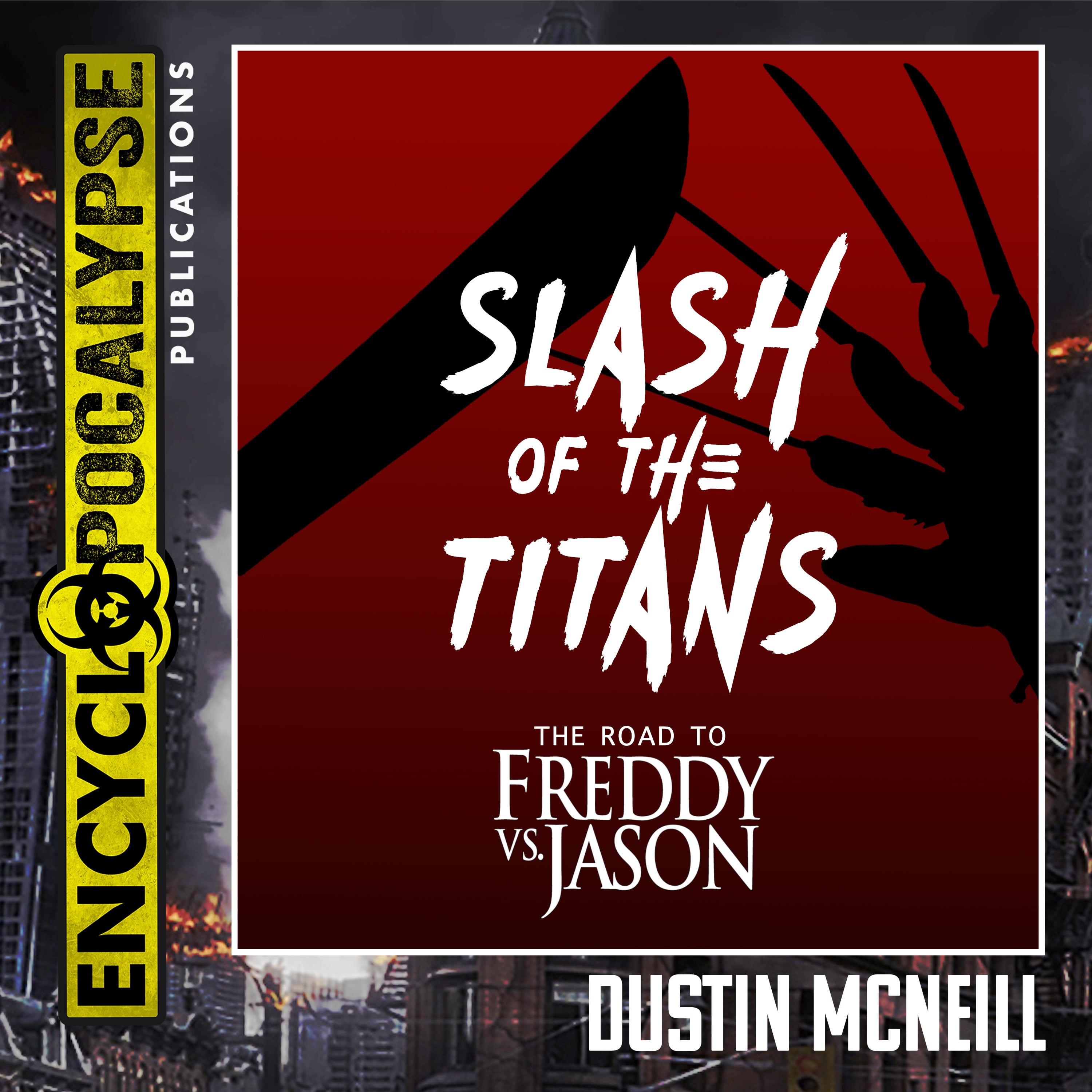 Slash of the Titans: The Road to Freddy Vs Jason [AUDIOBOOK] by