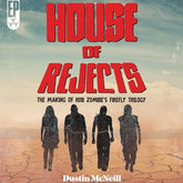 House of Rejects: The Making of Rob Zombie's Firefly Trilogy [AUDIOBOOK]