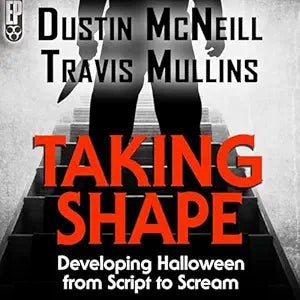 Taking Shape: Developing Halloween from Script to Scream [AUDIOBOOK]