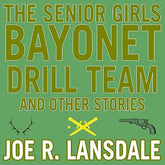 The Senior Girls Bayonet Drill Team: And Other Stories [AUDIOBOOK]
