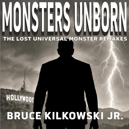 Monsters Unborn: The Lost Universal Monster Remakes [AUDIOBOOK]