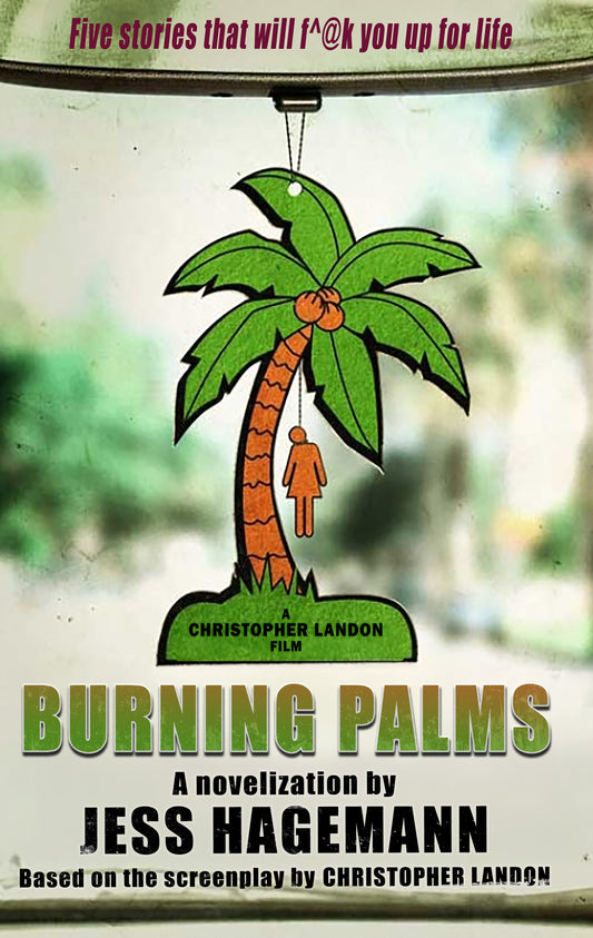 Burning Palms: The Novelization [PRE-ORDER]