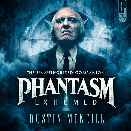 Phantasm Exhumed: The Unauthorized Companion [AUDIOBOOK]