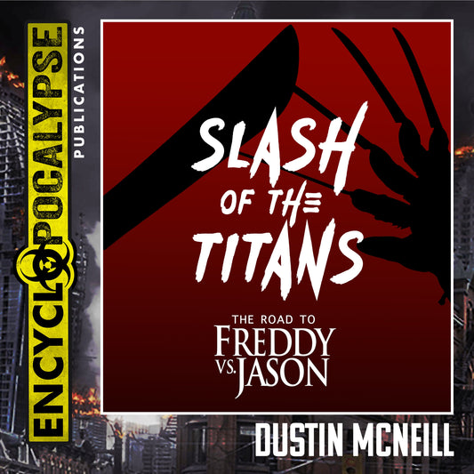 Slash of the Titans: The Road to Freddy Vs Jason [AUDIOBOOK]